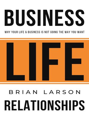 cover image of Business. Life. Relationships. Why your life & business is not going the way you want.